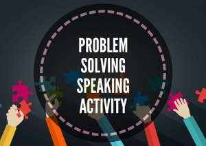 PROBLEM SOLVING SPEAKING ACTIVITY